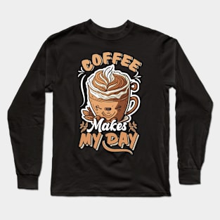 Coffee Makes My Day Long Sleeve T-Shirt